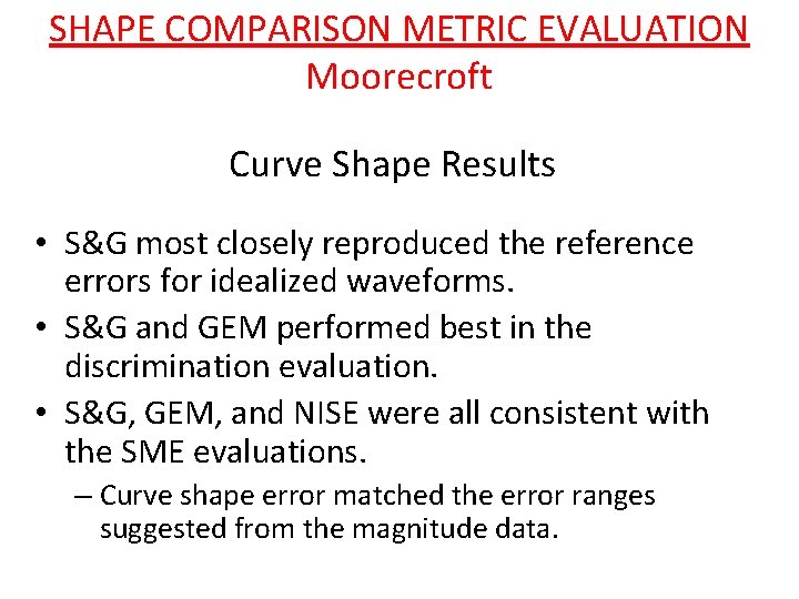 SHAPE COMPARISON METRIC EVALUATION Moorecroft Curve Shape Results • S&G most closely reproduced the