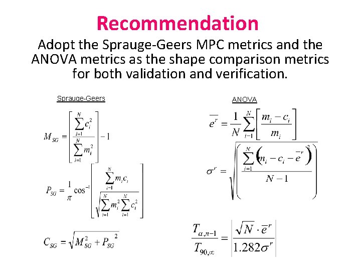 Recommendation Adopt the Sprauge-Geers MPC metrics and the ANOVA metrics as the shape comparison