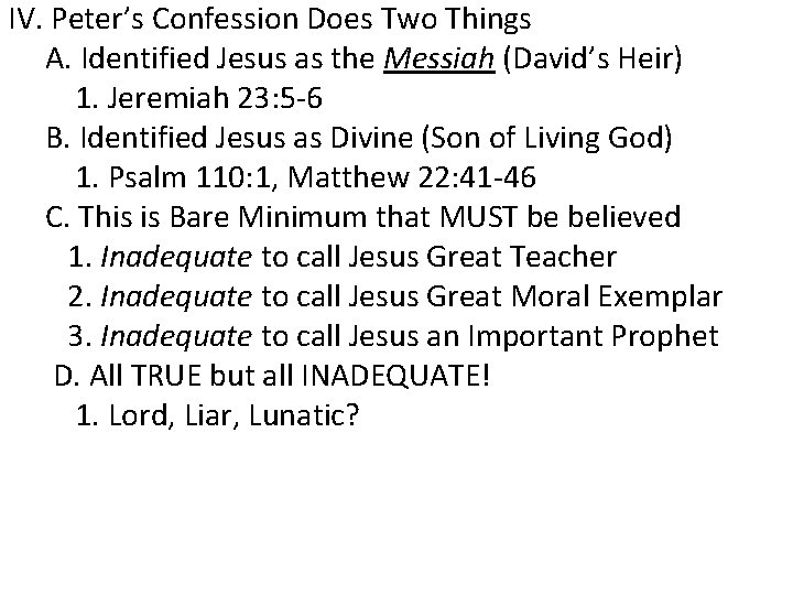 IV. Peter’s Confession Does Two Things A. Identified Jesus as the Messiah (David’s Heir) IV. Peter’s Confession Does Two Things A. Identified Jesus as the Messiah (David’s Heir)