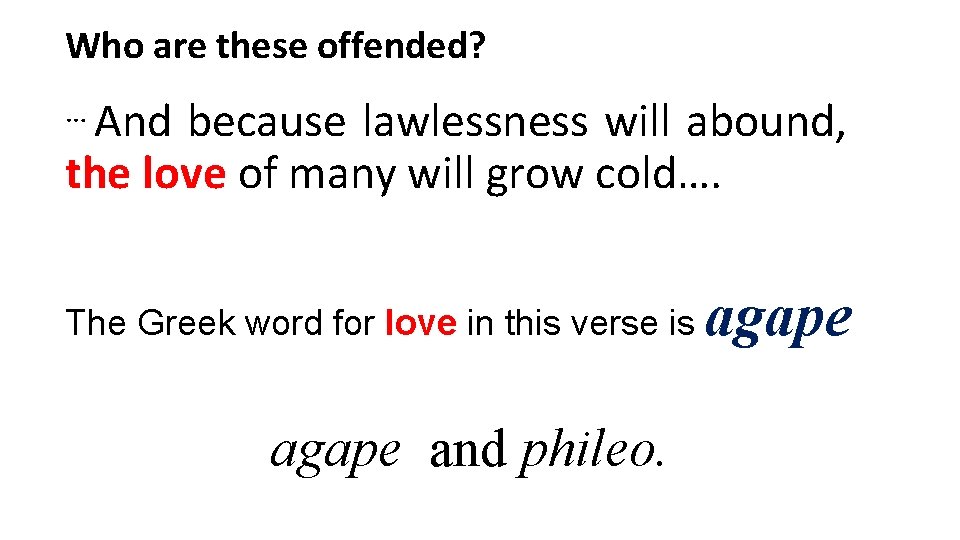 Who are these offended? … And because lawlessness will abound, the love of many