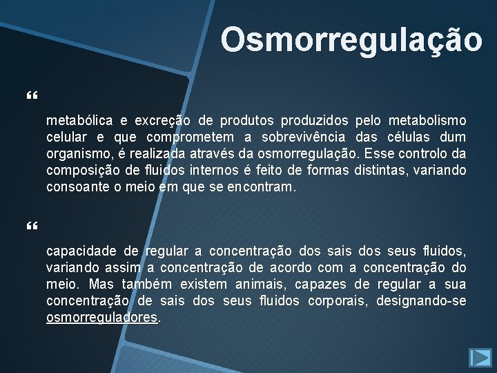 Osmorregulação metabólica e excreção de produtos produzidos pelo metabolismo celular e que comprometem a Osmorregulação metabólica e excreção de produtos produzidos pelo metabolismo celular e que comprometem a