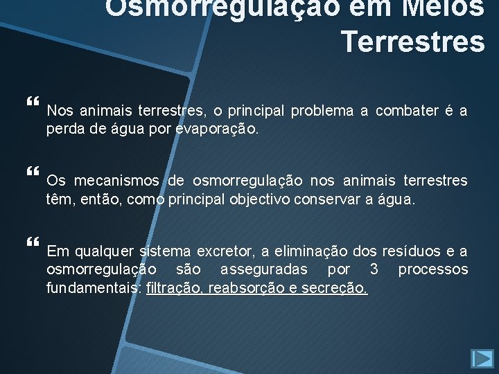 Osmorregulação em Meios Terrestres Nos animais terrestres, o principal problema a combater é a Osmorregulação em Meios Terrestres Nos animais terrestres, o principal problema a combater é a