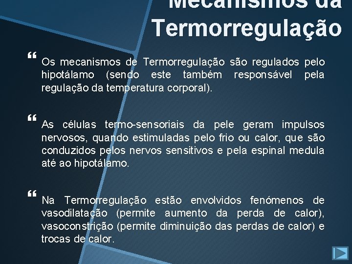 Mecanismos da Termorregulação Os mecanismos de Termorregulação são regulados pelo hipotálamo (sendo este também Mecanismos da Termorregulação Os mecanismos de Termorregulação são regulados pelo hipotálamo (sendo este também
