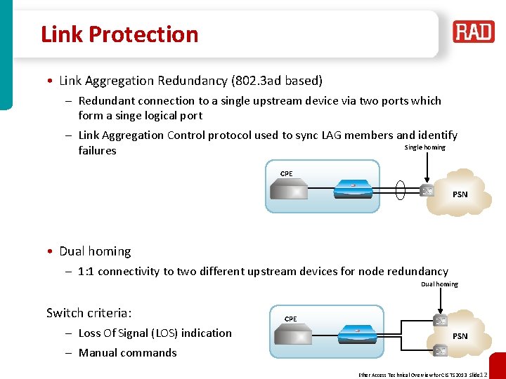 Link Protection • Link Aggregation Redundancy (802. 3 ad based) – Redundant connection to