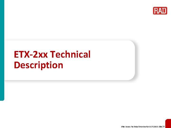 ETX-2 xx Technical Description Ether Access Technical Overview for CIS TS 2013 Slide 26
