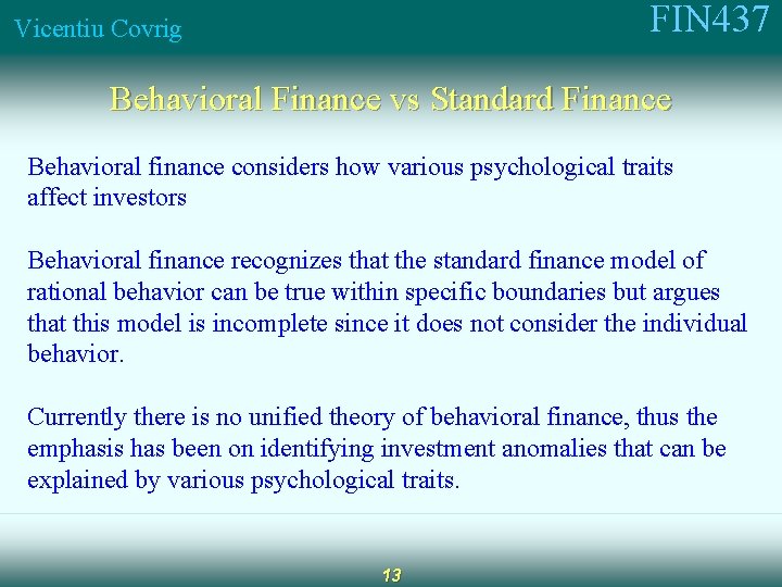 FIN 437 Vicentiu Covrig Behavioral Finance vs Standard Finance Behavioral finance considers how various