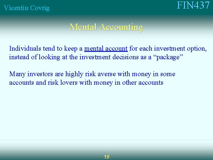 FIN 437 Vicentiu Covrig Mental Accounting Individuals tend to keep a mental account for