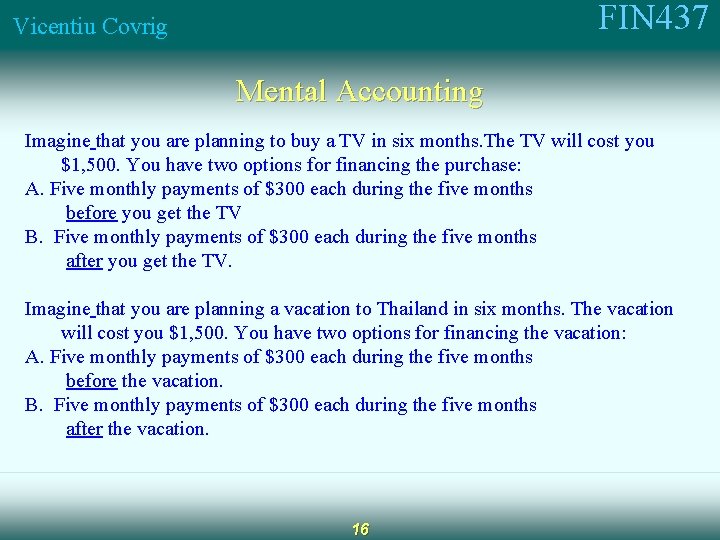 FIN 437 Vicentiu Covrig Mental Accounting Imagine that you are planning to buy a