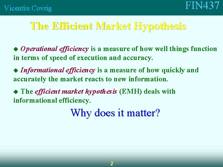 FIN 437 Vicentiu Covrig The Efficient Market Hypothesis Operational efficiency is a measure of