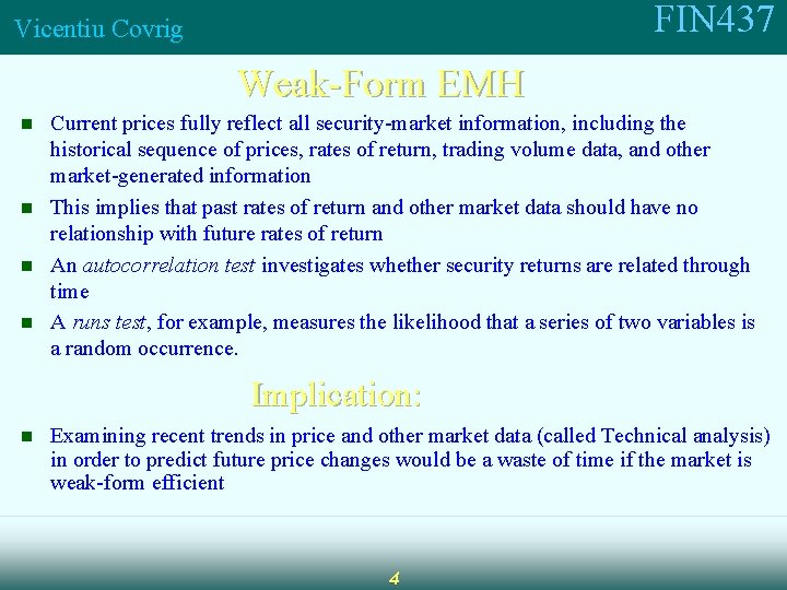 FIN 437 Vicentiu Covrig Weak-Form EMH n n Current prices fully reflect all security-market