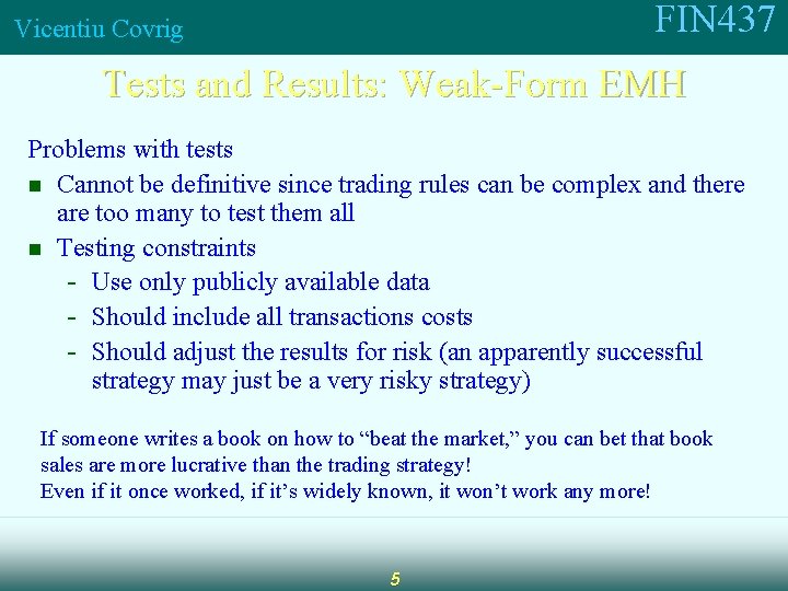 FIN 437 Vicentiu Covrig Tests and Results: Weak-Form EMH Problems with tests n Cannot