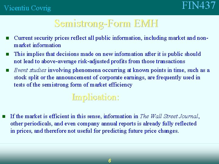 FIN 437 Vicentiu Covrig Semistrong-Form EMH n n n Current security prices reflect all