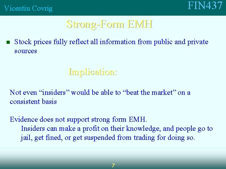 FIN 437 Vicentiu Covrig Strong-Form EMH n Stock prices fully reflect all information from