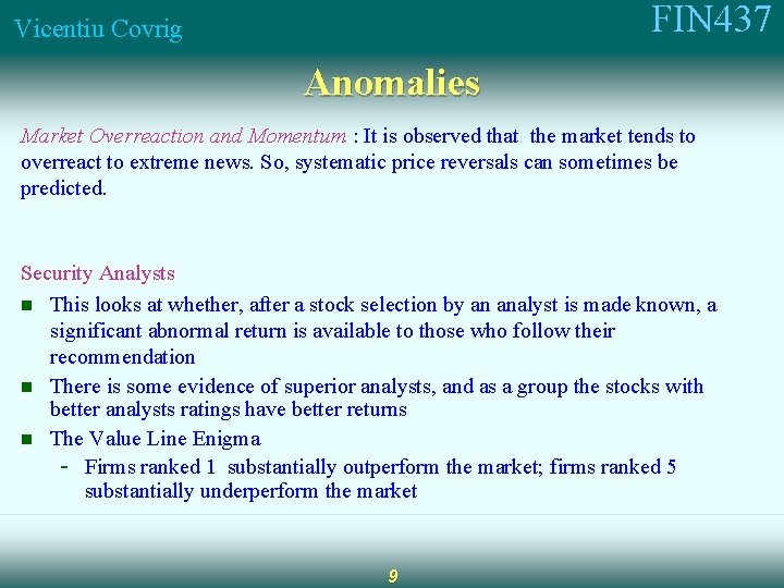 FIN 437 Vicentiu Covrig Anomalies Market Overreaction and Momentum : It is observed that