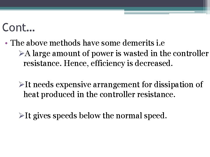 Cont… • The above methods have some demerits i. e ØA large amount of