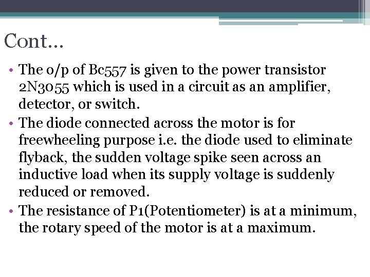 Cont… • The o/p of Bc 557 is given to the power transistor 2