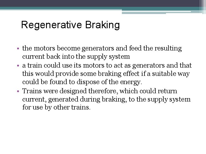 Regenerative Braking • the motors become generators and feed the resulting current back into