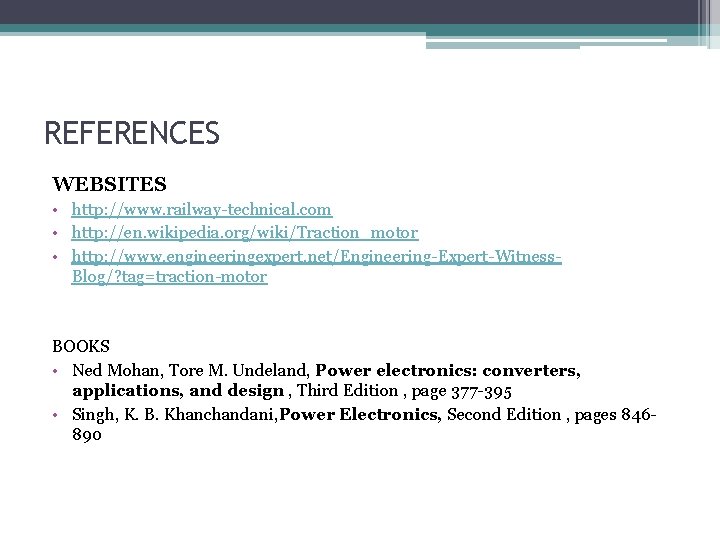 REFERENCES WEBSITES • http: //www. railway-technical. com • http: //en. wikipedia. org/wiki/Traction_motor • http: