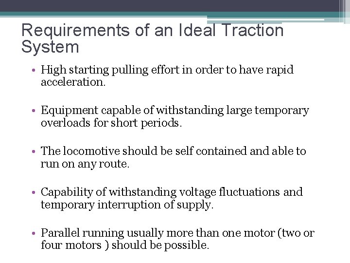 Requirements of an Ideal Traction System • High starting pulling effort in order to