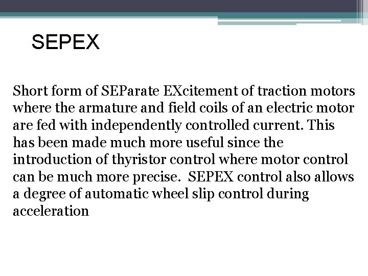 SEPEX Short form of SEParate EXcitement of traction motors where the armature and field