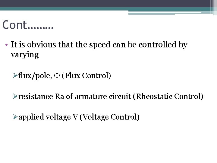 Cont……… • It is obvious that the speed can be controlled by varying Øflux/pole,