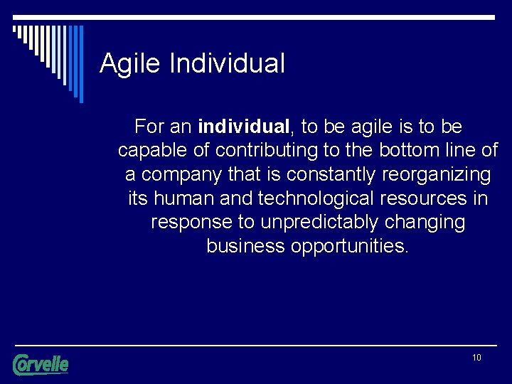 Agile Individual For an individual, to be agile is to be capable of contributing