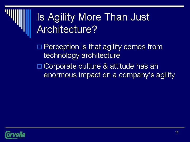 Is Agility More Than Just Architecture? o Perception is that agility comes from technology