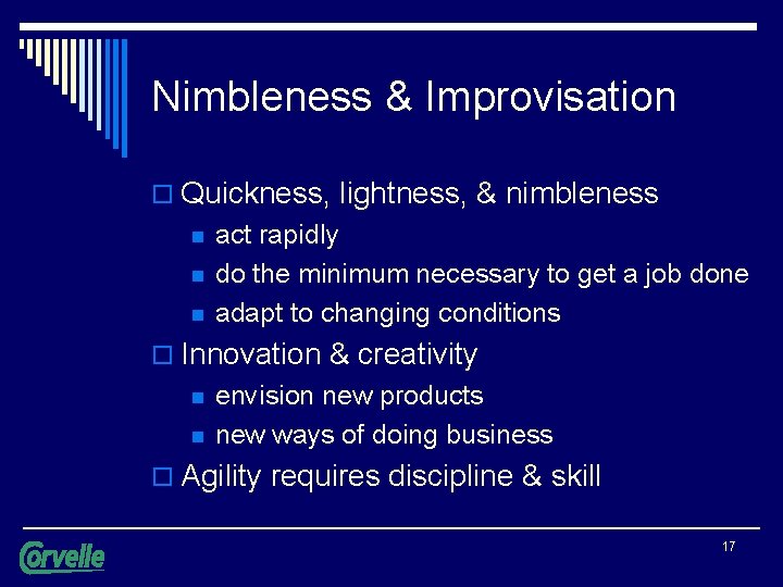 Nimbleness & Improvisation o Quickness, lightness, & nimbleness n n n act rapidly do