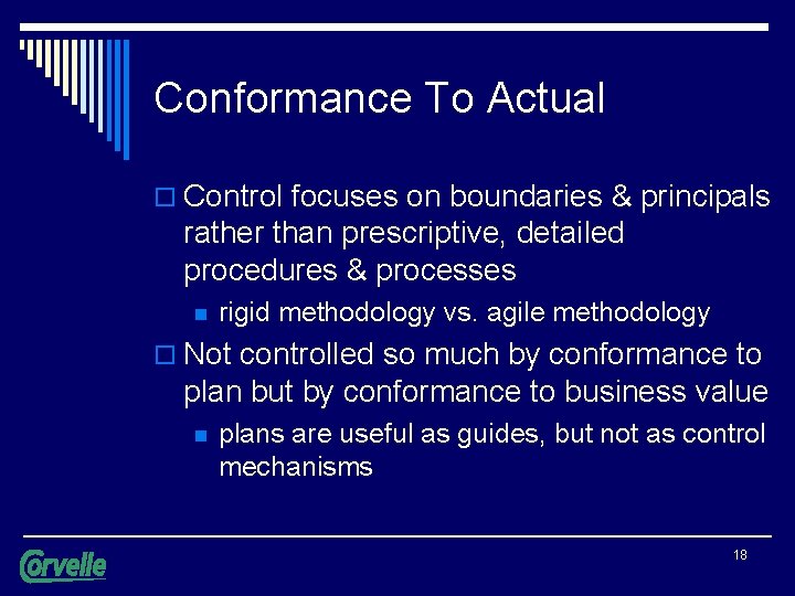 Conformance To Actual o Control focuses on boundaries & principals rather than prescriptive, detailed