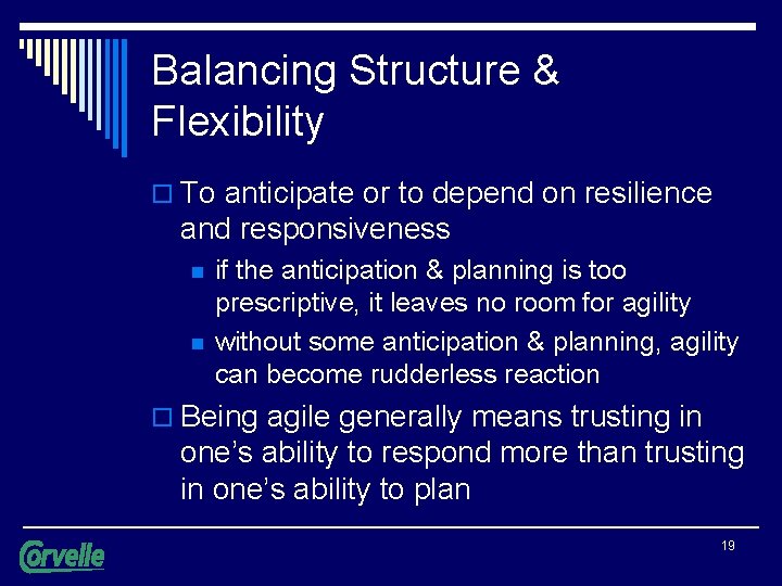 Balancing Structure & Flexibility o To anticipate or to depend on resilience and responsiveness