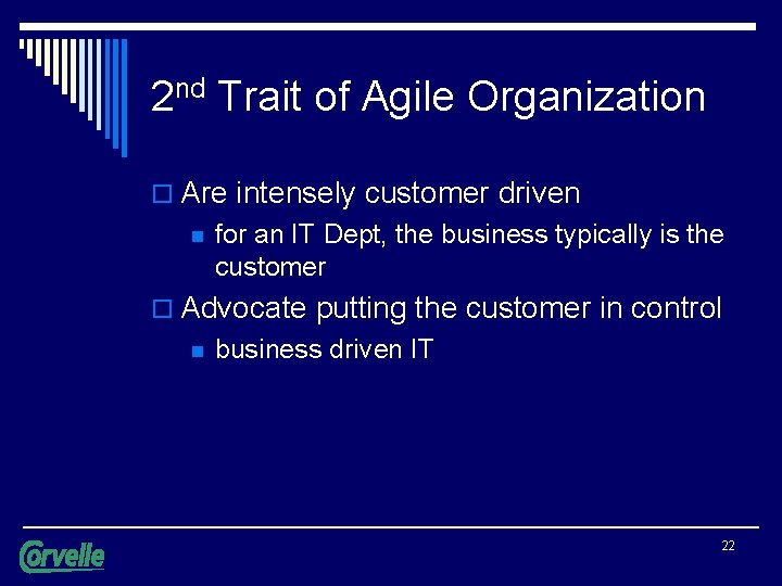 2 nd Trait of Agile Organization o Are intensely customer driven n for an