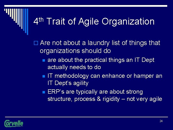 4 th Trait of Agile Organization o Are not about a laundry list of