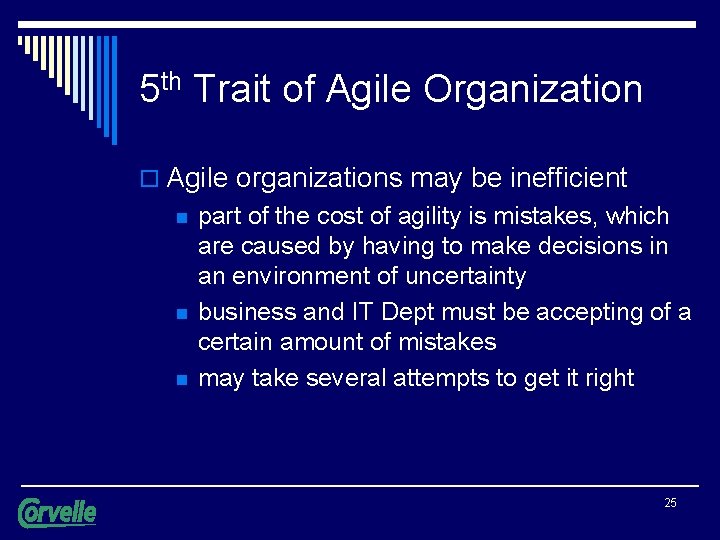 5 th Trait of Agile Organization o Agile organizations may be inefficient n n