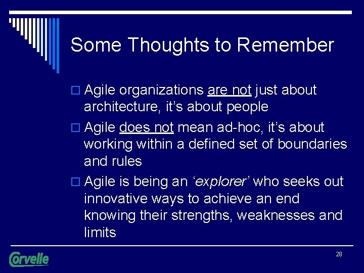 Some Thoughts to Remember o Agile organizations are not just about architecture, it’s about