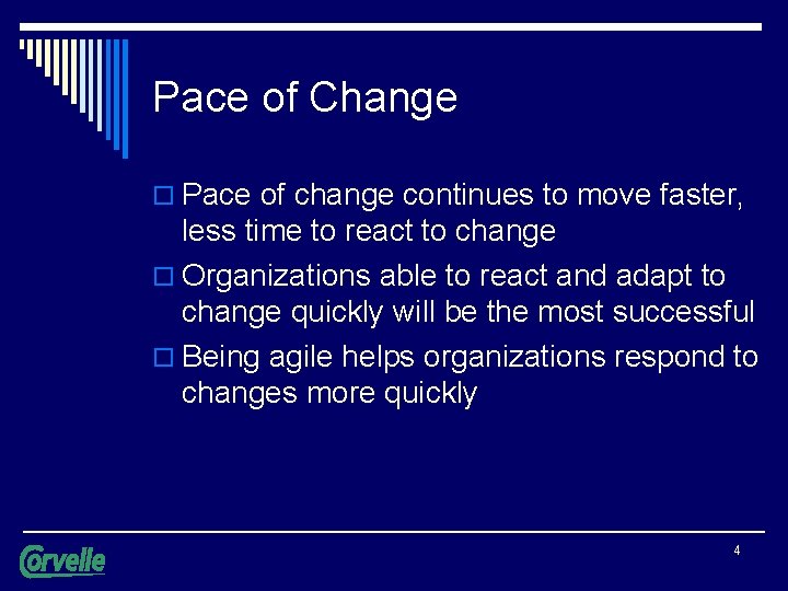 Pace of Change o Pace of change continues to move faster, less time to