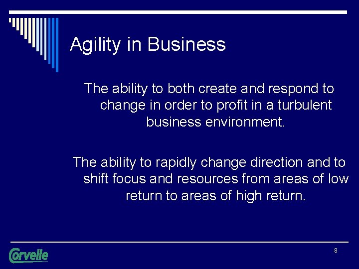 Agility in Business The ability to both create and respond to change in order