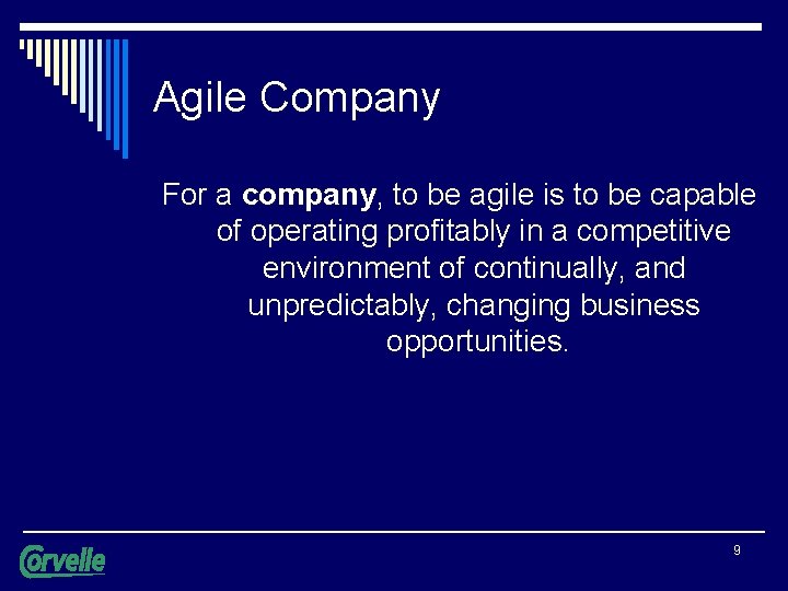 Agile Company For a company, to be agile is to be capable of operating