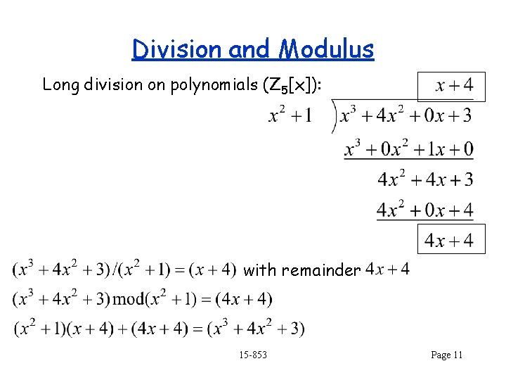 Division and Modulus Long division on polynomials (Z 5[x]): with remainder 15 -853 Page