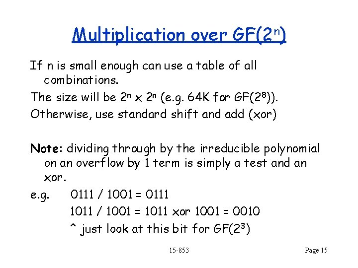 Multiplication over GF(2 n) If n is small enough can use a table of
