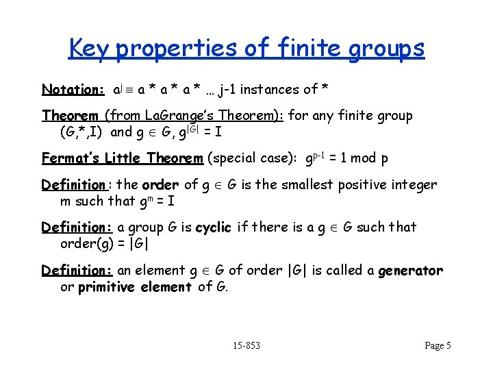 Key properties of finite groups Notation: aj a * a * … j-1 instances