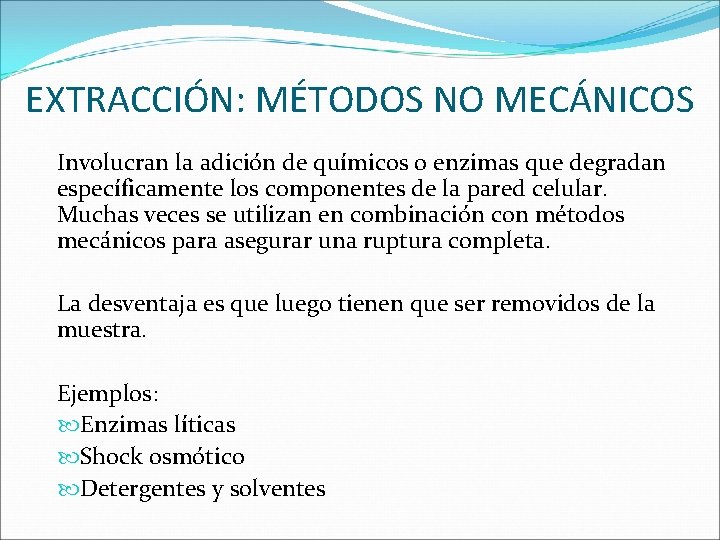 EXTRACCIÓN: MÉTODOS NO MECÁNICOS Involucran la adición de químicos o enzimas que degradan específicamente