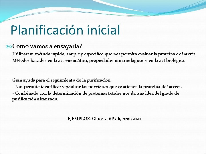 Planificación inicial Cómo vamos a ensayarla? Utilizar un método rápido, simple y específico que