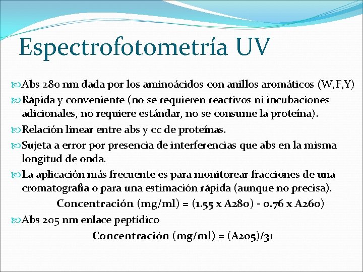 Espectrofotometría UV Abs 280 nm dada por los aminoácidos con anillos aromáticos (W, F,