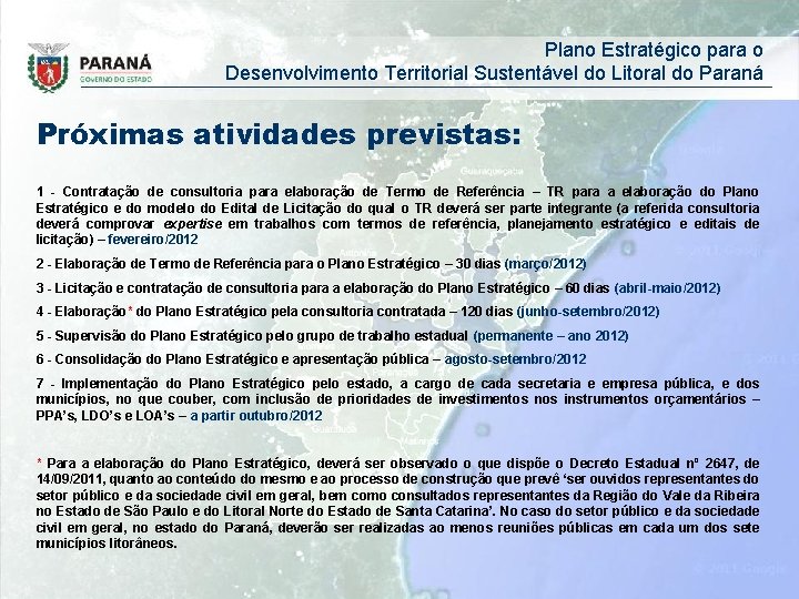 Plano Estratégico para o Desenvolvimento Territorial Sustentável do Litoral do Paraná Próximas atividades previstas: