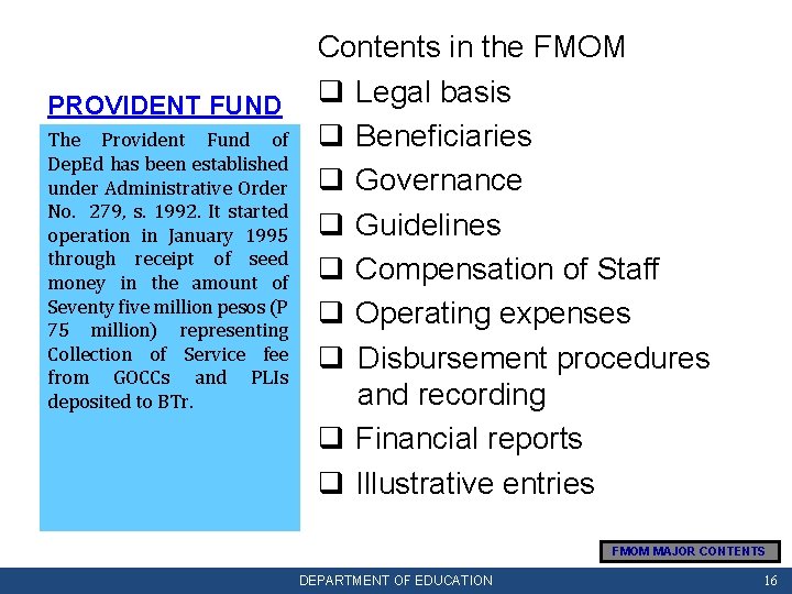 PROVIDENT FUND The Provident Fund of Dep. Ed has been established under Administrative Order