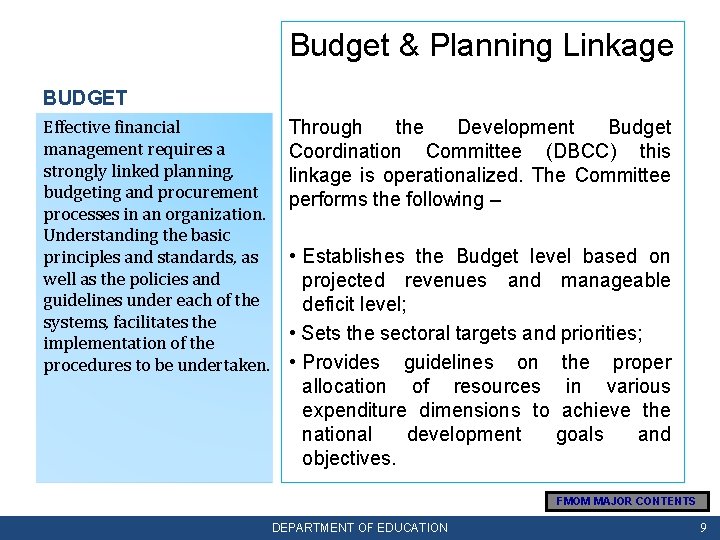 Budget & Planning Linkage BUDGET Effective financial management requires a strongly linked planning, budgeting