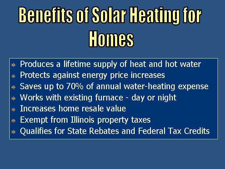 Produces a lifetime supply of heat and hot water Protects against energy price increases