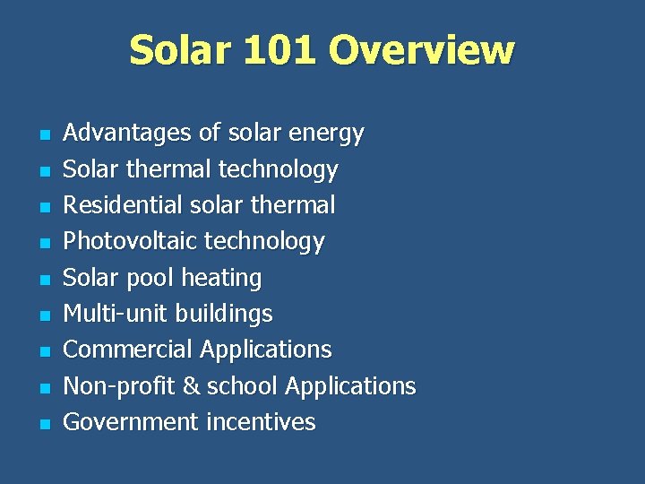 Solar 101 Overview n n n n n Advantages of solar energy Solar thermal