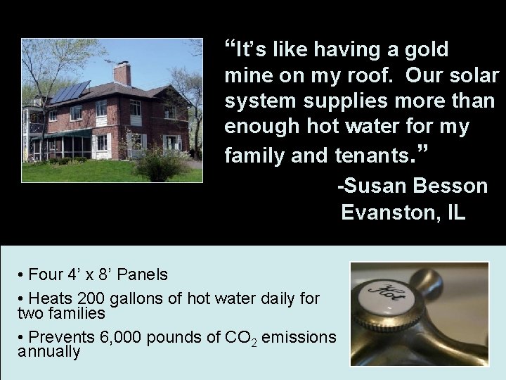“It’s like having a gold mine on my roof. Our solar system supplies more