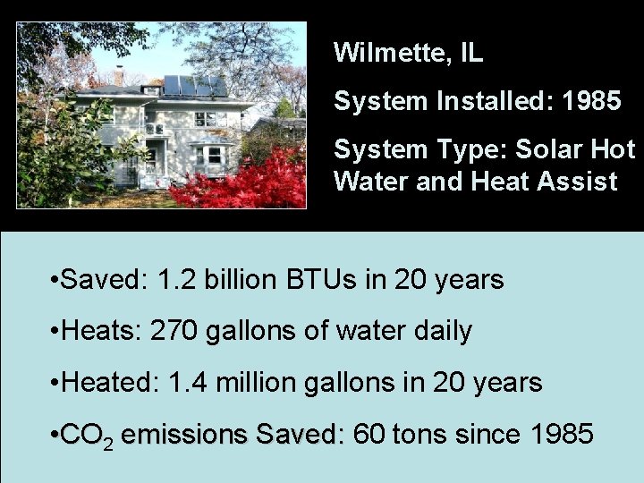 Wilmette, IL System Installed: 1985 System Type: Solar Hot Water and Heat Assist •